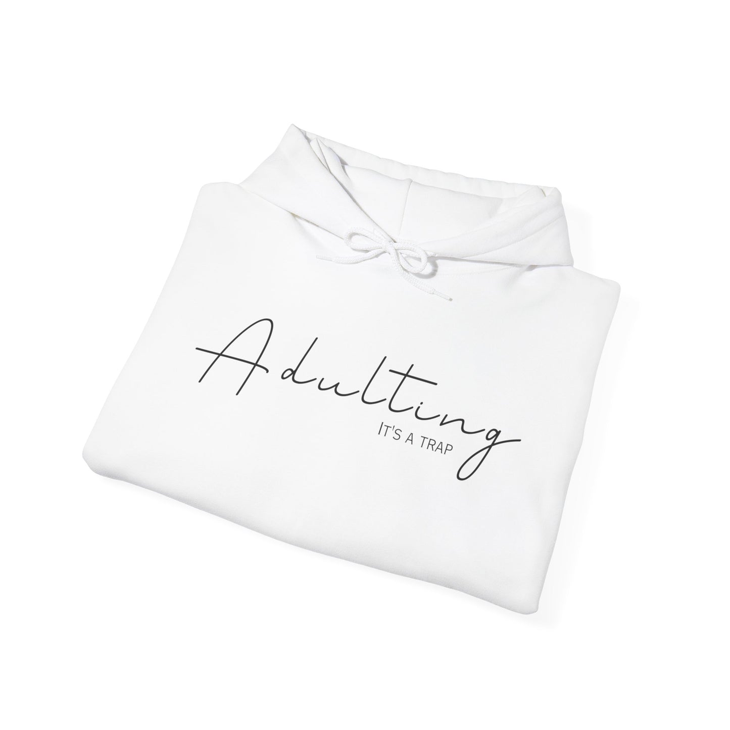 'Adulting, It's a Trap' Hoodie
