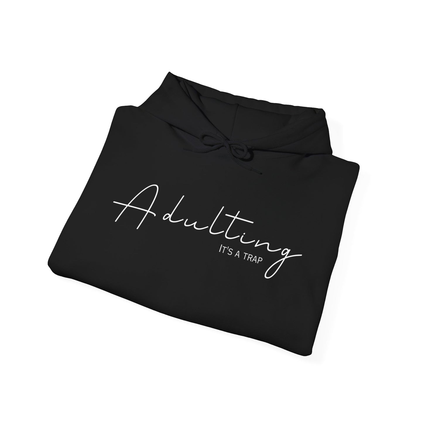 'Adulting, It's a Trap' Hoodie