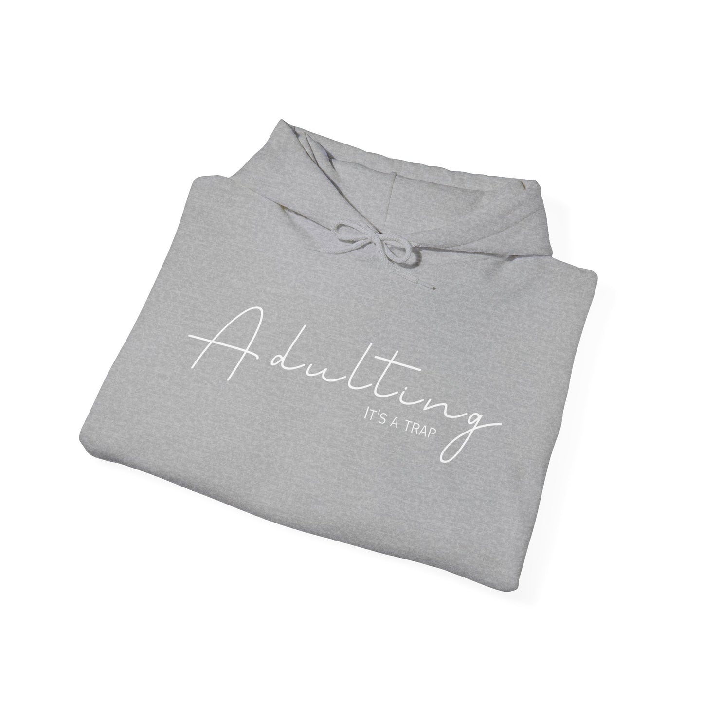 'Adulting, It's a Trap' Hoodie